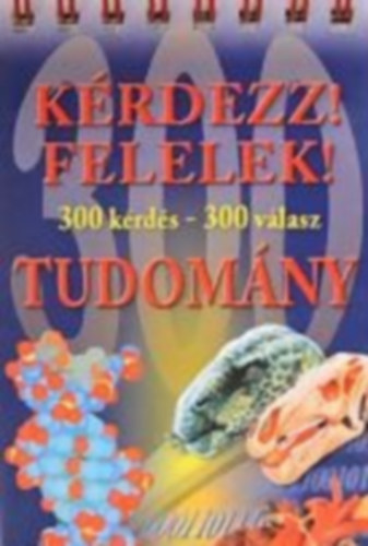 Berek Lszl (szerkeszt) - Krdezz! Felelek! - Tudomny (300 krds - 300 vlasz)