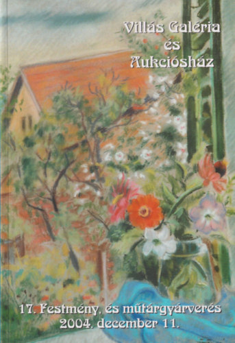 Vills Galria s Aukcishz: 17. festmny s mtrgyrvers (2004. december 11.)