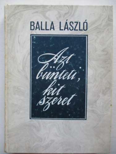 Balla L�szl� - Azt b�nteti, kit szeret