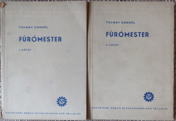 Tolnay Kornél (szerk.) - Fúrómester I-II. kötet