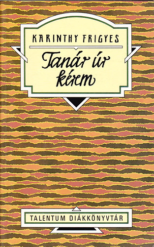 Karinthy Frigyes - Tanár úr kérem