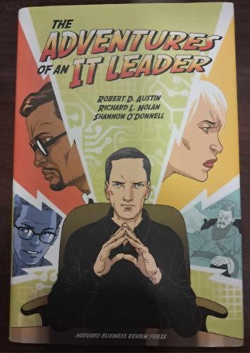 Robert D. Austin, Richard L. Nolan, Shannon O'Donnell - The Adventures of an IT Leader (Egy informatikai vezet kalandjai)