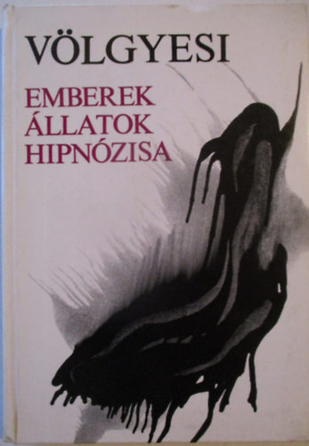 Dr. V�lgyesi Ferenc - Emberek �llatok hipn�zisa