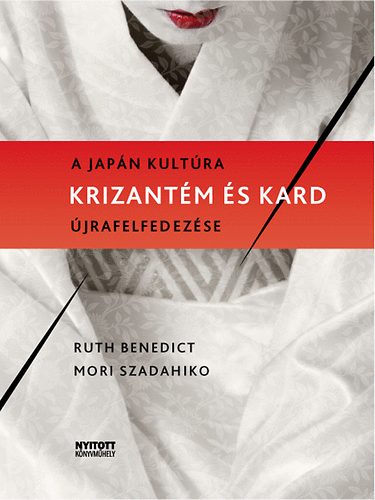 Ruth Benedict, Mori Szadahiko - Krizantm s kard - a japn kultra jrafelfedezse