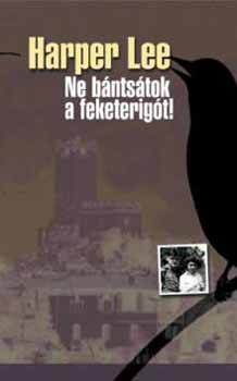 Harper Lee - Ne bántsátok a feketerigót!