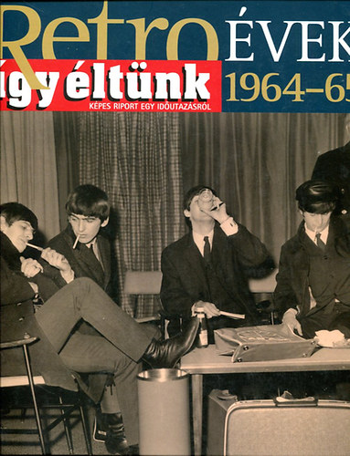 Retro �vek - �gy �lt�nk 1964-65