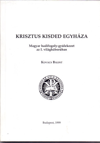 Kovcs Blint - Krisztus kisded egyhza - Magyar hadifogoly-gylekezet az I. vilghborban