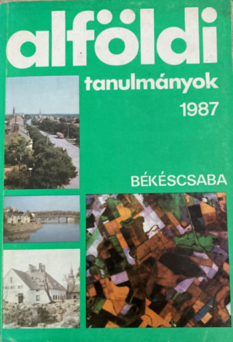 Dr. Becsei Jzsef (szerk.) - Alfldi tanulmnyok 1987. XI. ktet