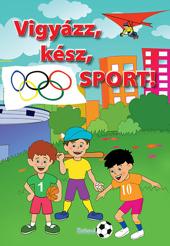 Lengyel Orsolya (Szerk.) - Vigyzz, ksz, sport!