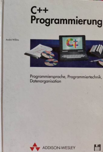 Andr� Willms - C++ Programmierung - Programmiersprache, Programmiertechnik, Datenorganisation
