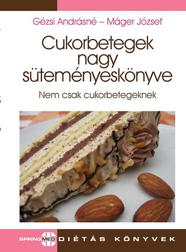 Gzsi Andrsn; Mger Jzsef - Cukorbetegek nagy stemnyesknyve - Nem csak cukorbetegeknek