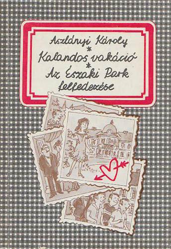 Aszlányi Károly (Kirk van Hossum) - Kalandos vakáció - Az északi park felfedezése