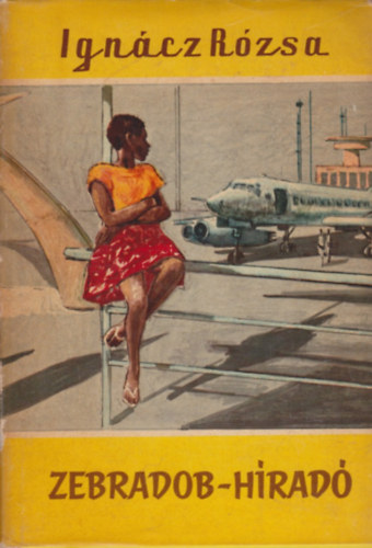 Ignácz Rózsa - Zebradob-híradó (Világjárók 62.)