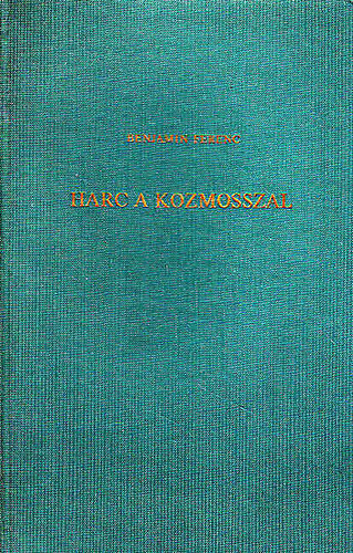 Benjamin Ferenc - Harc a kozmosszal