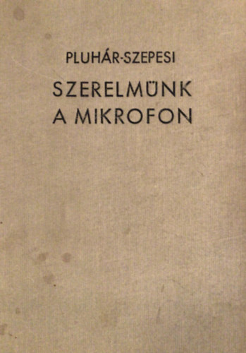 Pluhr Istvn; Szepesi Gyrgy - Szerelmnk a mikrofon