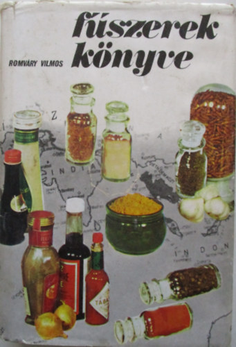 SZERZ Romvry Vilmos SZERKESZT Lelkes Lajos GRAFIKUS Karmazsin Klra - Fszerek knyve - TEL- S ITALZESTK ISMERTETSE, TERMESZTSE S A FSZEREZS GYAKORLATA