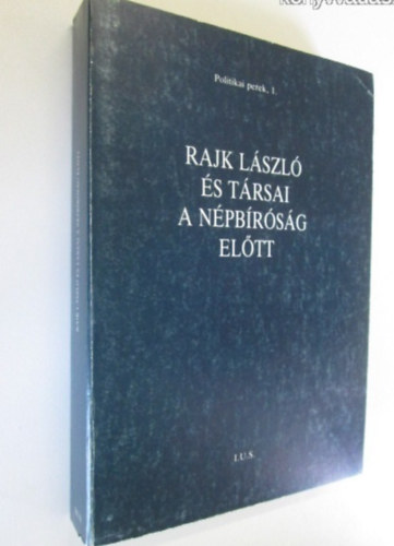 I.U.S. - Rajk László és társai a népbíróság előtt