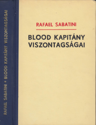 Szerz� Rafael Sabatini Szerkeszt� Korda Istv�n Ford�t� Varr� J�nos - Blood kapit�ny viszontags�gai