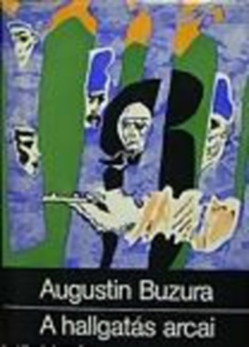 Augustin Buzura - A hallgats arcai