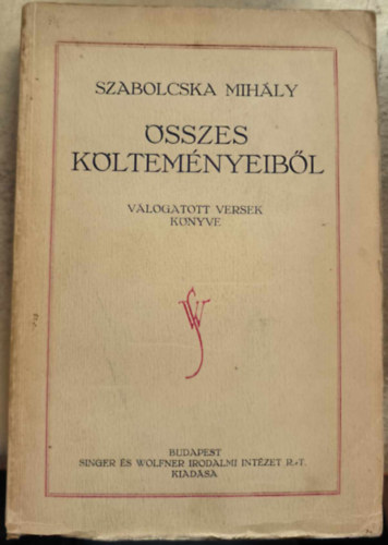 Szabolcska Mihly - Szabolcska Mihly sszes kltemnyeibl