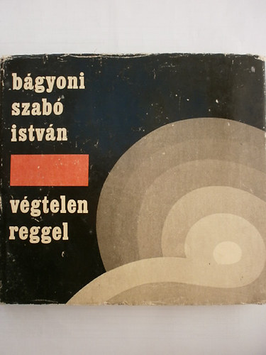 Bgyoni Szab Istvn - Vgtelen reggel