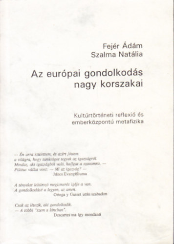 Fejr dm, Szalma Natlia - Az eurpai gondolkods nagy korszakai - Kultrtrtneti reflexi s emberkzpont metafizika