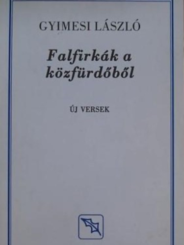 Gyimesi Lszl - Falfirkk a kzfrdbl