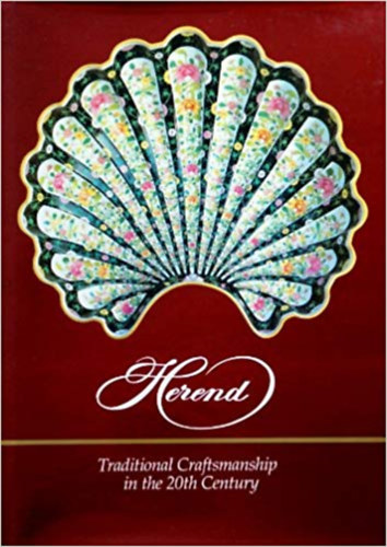 Herend - Traditional Craftsmanship in the 20th Century