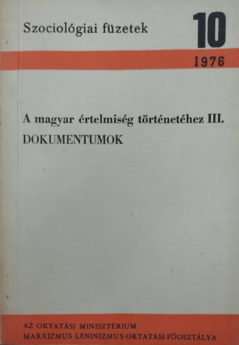 Huszr Tibor (szerk.) - A magyar rtelmisg trtnethez III. /rtelmisg s kzposztly a kt vilghboru kztt/ Dokumentumok