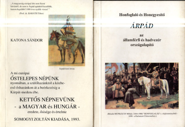 2 db. magyar strtnet (Honfoglal s Honegyest rpd az llamfrfi s hadvezr orszgalapt + Ketts npnevnk -a magyar s hungr- eredete, sisge s rtelme)