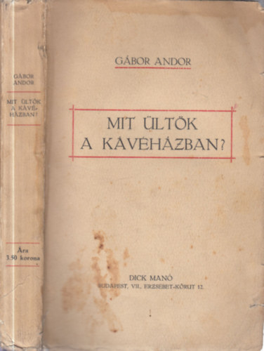 Gábor Andor - Mit ültök a kávéházban? (I.kiadás)
