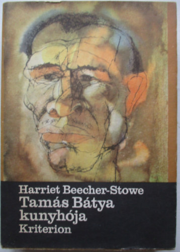 Harriet Beecher-Stowe - Tamás bátya kunyhója