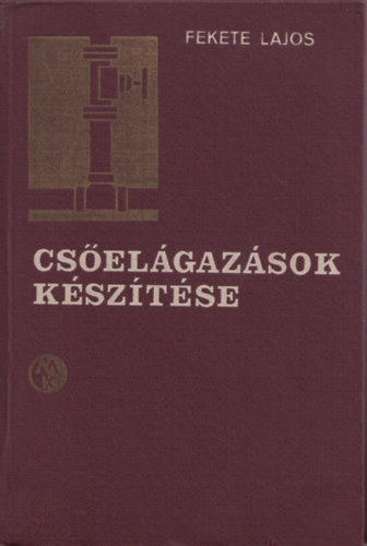 Fekete Lajos - Csőelágazások készítése