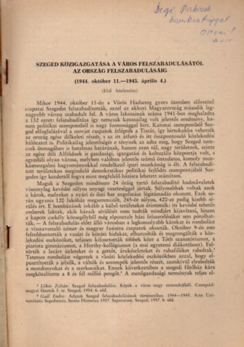 Oltvai Ferenc - Szeged k�zigazgat�sa a v�ros felszabadul�s�t�l az orsz�g felszabadul�s�ig (II.)  - K�l�nlenyomat a Lev�lt�ri K�zlem�nyek XXXV. �vfolyam�b�l.