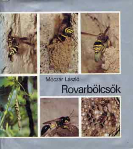SZERZ Mczr Lszl SZERKESZT Br Sndor LEKTOR Papp Jen - Rovarblcsk A hzimhek viaszvrosa, a  fiatal dolgozk hmrsklet irnti fiastsos lpek (A knyvet fekete-fehr s sznes fotk illusztrljk.Mret: 23 cm x 21 cm)