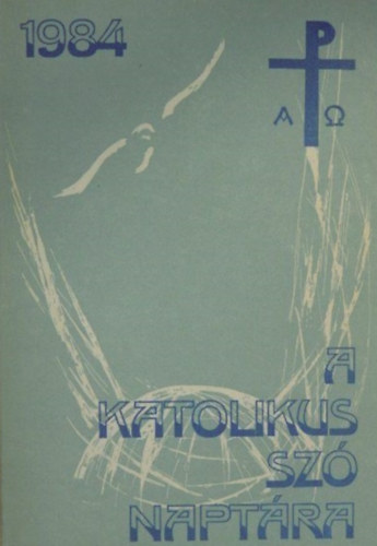 Szab Gza (szerk.) - A katolikus sz naptra 1984. vre