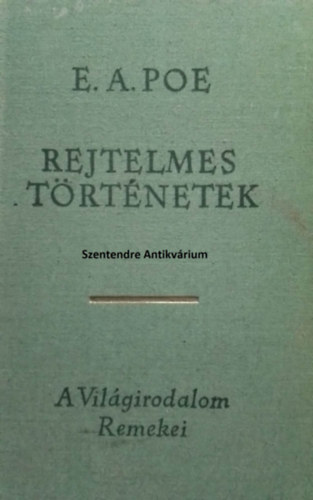 SZERZ Edgar Allan Poe SZERKESZT Borbs Mria FORDT Babits Mihly Gncz rpd Bartos Tibor Vermes Magda - Rejtelmes trtnetek  Palackban tallt kzirat, A Maelstrm poklban, Trtnet a Rongyos Hegyekbl, A hosszks lda,  A Morgue utcai ketts gyilkossg, Az ellopott levl, Az aranybogr
