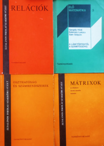 Fried Ervin, Gergely-Hdi-Kelemen-Lukcs, Hmori Mikls, Sztrkayn Fldvri Vera - Oszthatsg s szmrendeszerek + A lnctrtektl a szmtgpig + Relcik + Mtrixok (4 ktet)