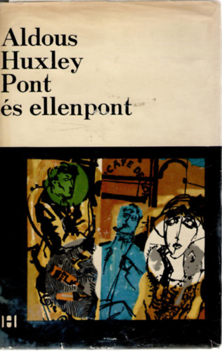 Aldous Huxley - Pont és ellenpont