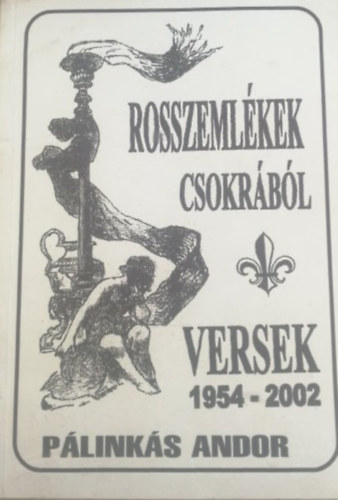 P�link�s Andor - Rosszeml�kek csokr�b�l - Versek 1945-2002