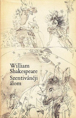 William Shakespeare - Szentivánéji álom (Arany János ford-Würtz Ádám rézkarcaival)
