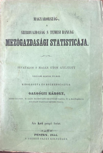 Galgóczy Károly - Magyarország-, a szerbvajdaság s temesi bánság mezőgazdasági statisticája