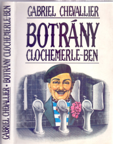 Gabriel Chevallier - Botrány Clochemerle-ben (Clochemerle)