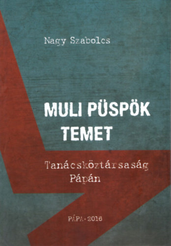 Nagy Szabolcs - Muli püspök temet - Tanácsköztársaság Pápán