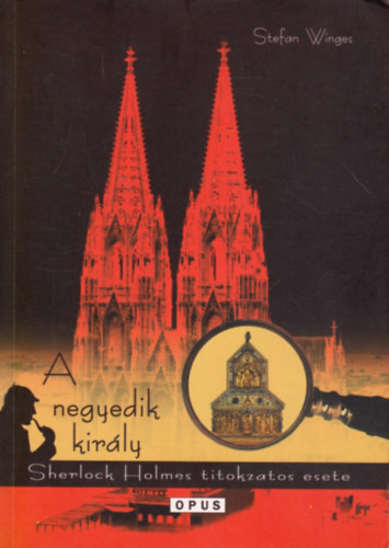 Stefan Winges - A negyedik kirly - Sherlock Holmes titokzatos esete