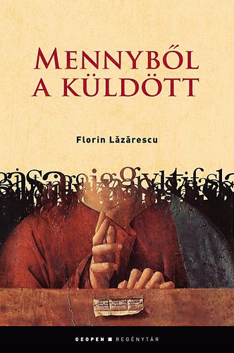 Florin Lazarescu - Mennyb�l a k�ld�tt