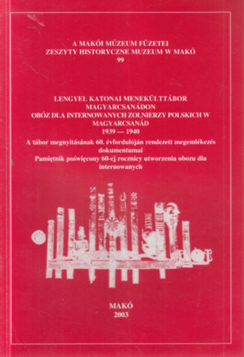 Halmgyi Pl (szerk.) - Lengyel katonai meneklttbor Magyarcsandon 1939-1940. (A Maki Mzeum fzetei 99)- magyar-lengyel nyelv
