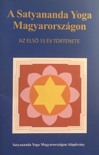 Satyananda Yoga - A Satyananda Yoga Magyarorszgon - Az els 15 v trtnete