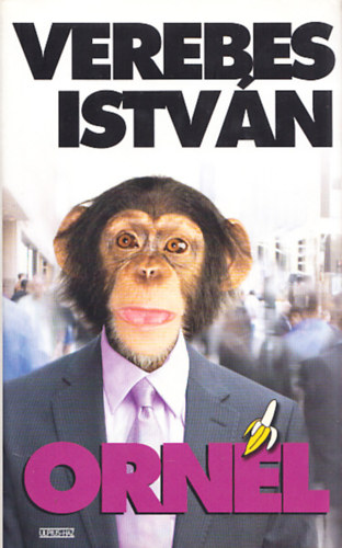 Verebes István, Szerk.: V. Detre Zsuzsa - Ornél (Teljes kiadás)