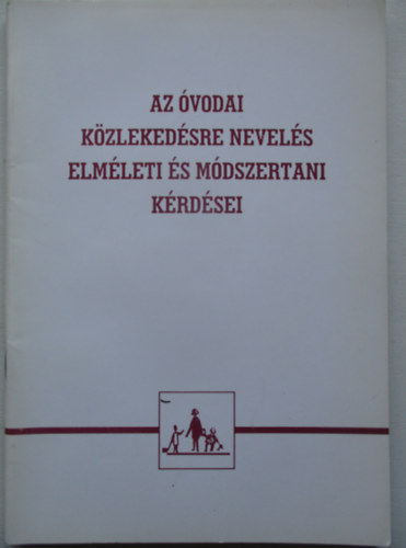 Dr. Komár Pálné, Szemán Józsefné dr. - Az óvodai közlekedésre nevelés elméleti és módszertani kérdései